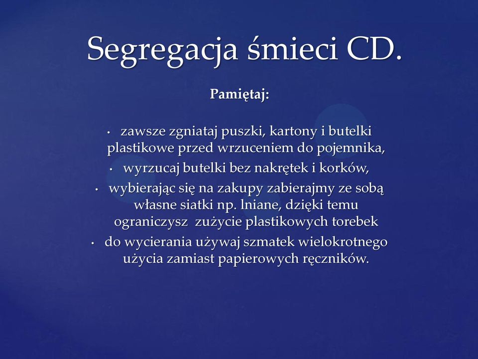 pojemnika, wyrzucaj butelki bez nakrętek i korków, wybierając się na zakupy zabierajmy ze