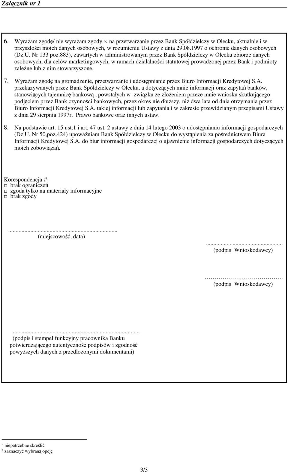 883), zawartych w administrowanym przez Bank Spółdzielczy w Olecku zbiorze danych osobowych, dla celów marketingowych, w ramach działalności statutowej prowadzonej przez Bank i podmioty zależne lub z