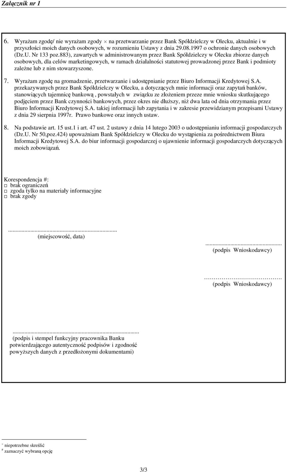 883), zawartych w administrowanym przez Bank Spółdzielczy w Olecku zbiorze danych osobowych, dla celów marketingowych, w ramach działalności statutowej prowadzonej przez Bank i podmioty zależne lub z