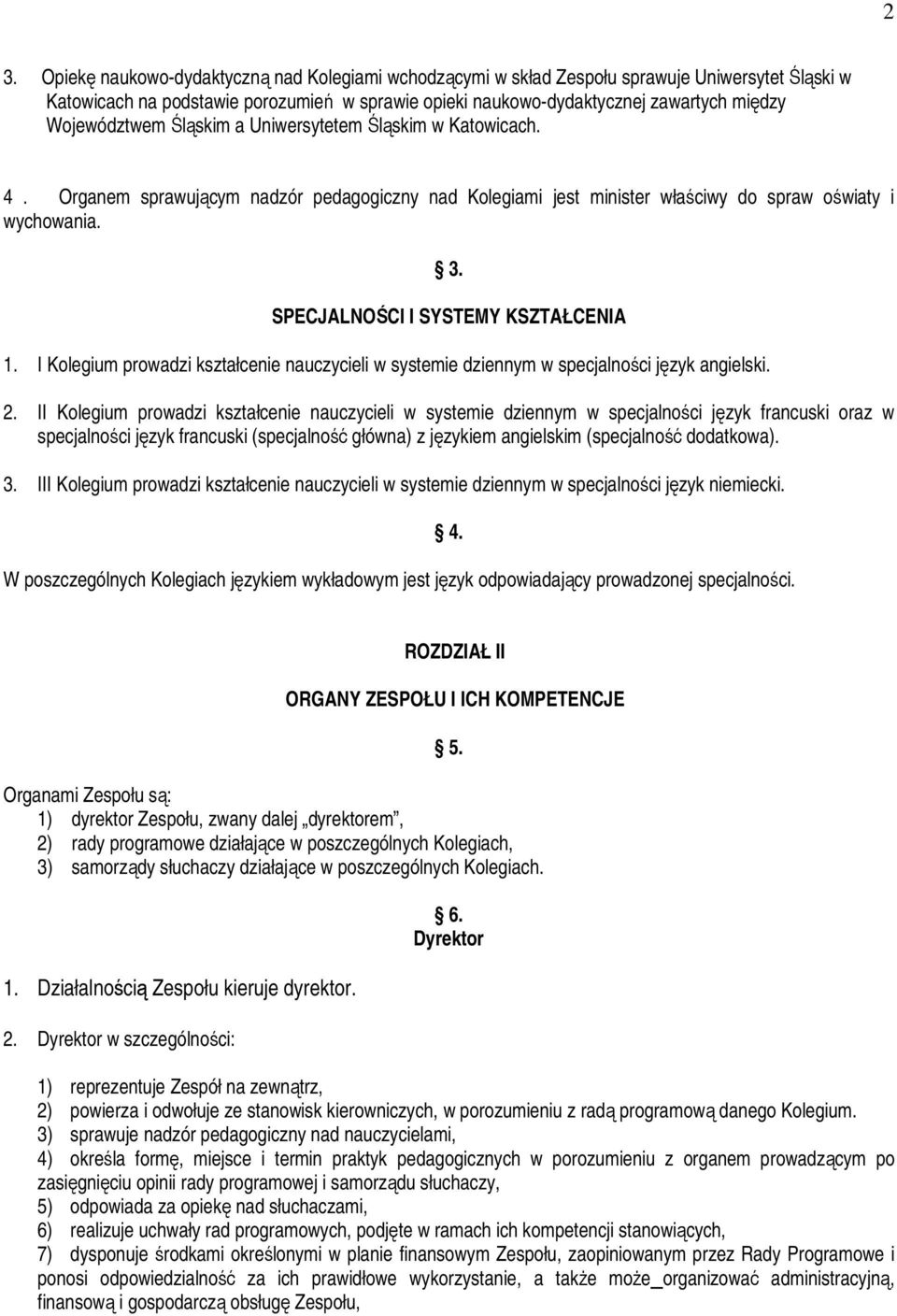 SPECJALNOŚCI I SYSTEMY KSZTAŁCENIA 1. I Kolegium prowadzi kształcenie nauczycieli w systemie dziennym w specjalności język angielski. 2.