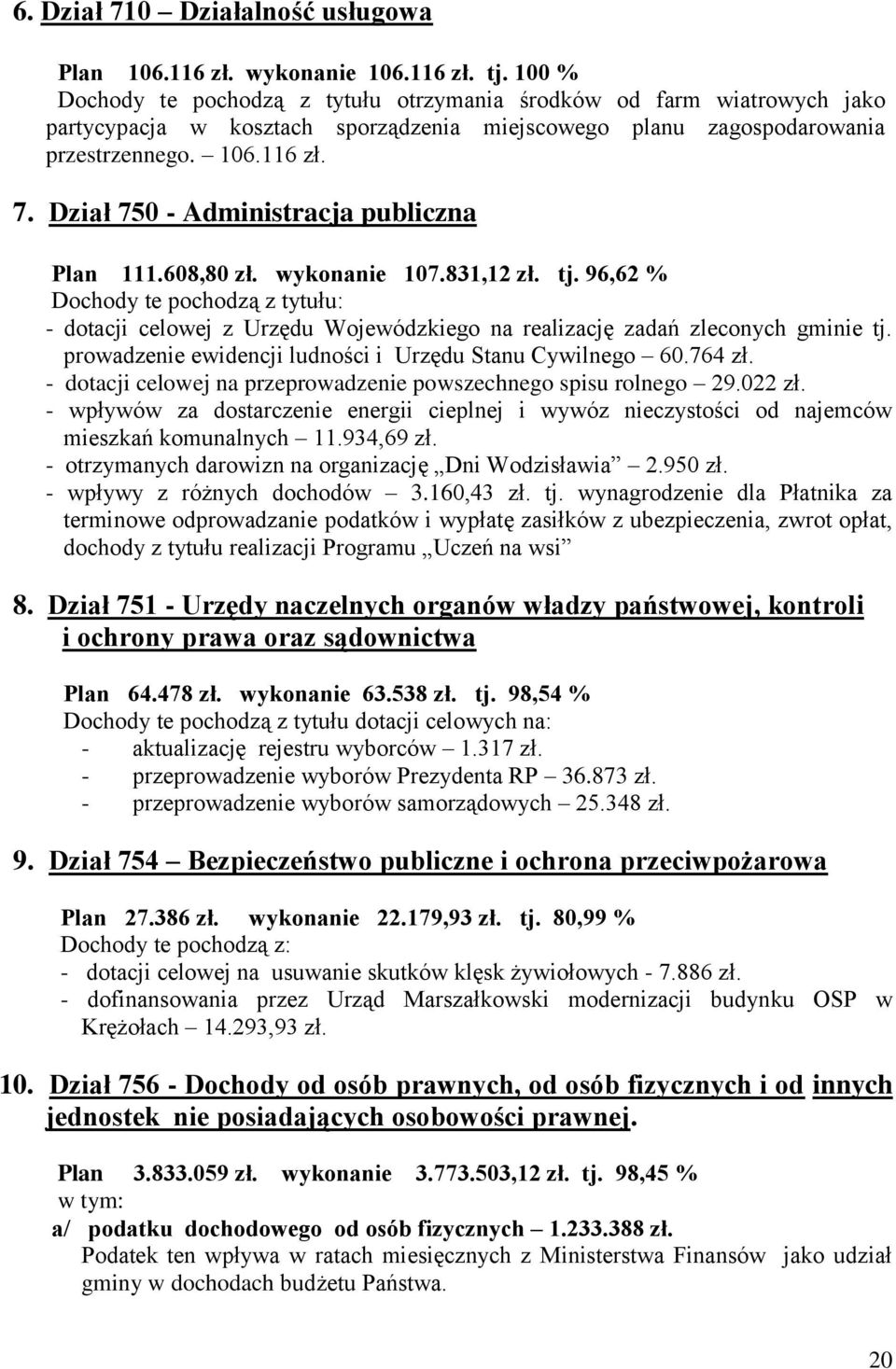 Dział 750 - Administracja publiczna Plan 111.608,80 zł. wykonanie 107.831,12 zł. tj.