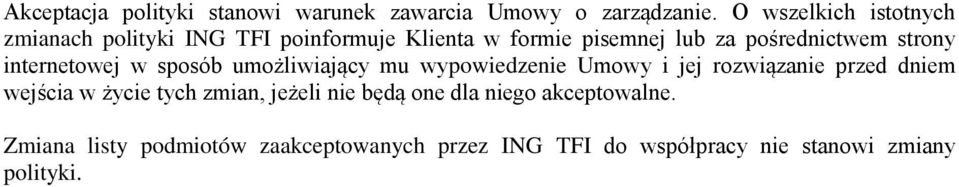 strony internetowej w sposób umożliwiający mu wypowiedzenie Umowy i jej rozwiązanie przed dniem wejścia w