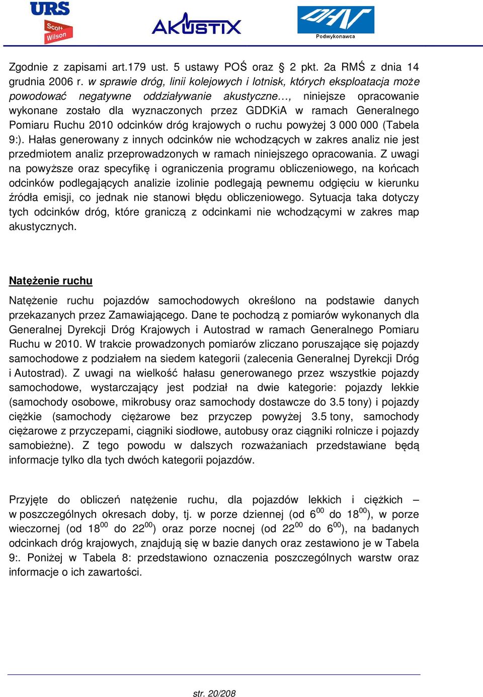 Generalnego Pomiaru Ruchu 2010 odcinków dróg krajowych o ruchu powyżej 3 000 000 (Tabela 9:).
