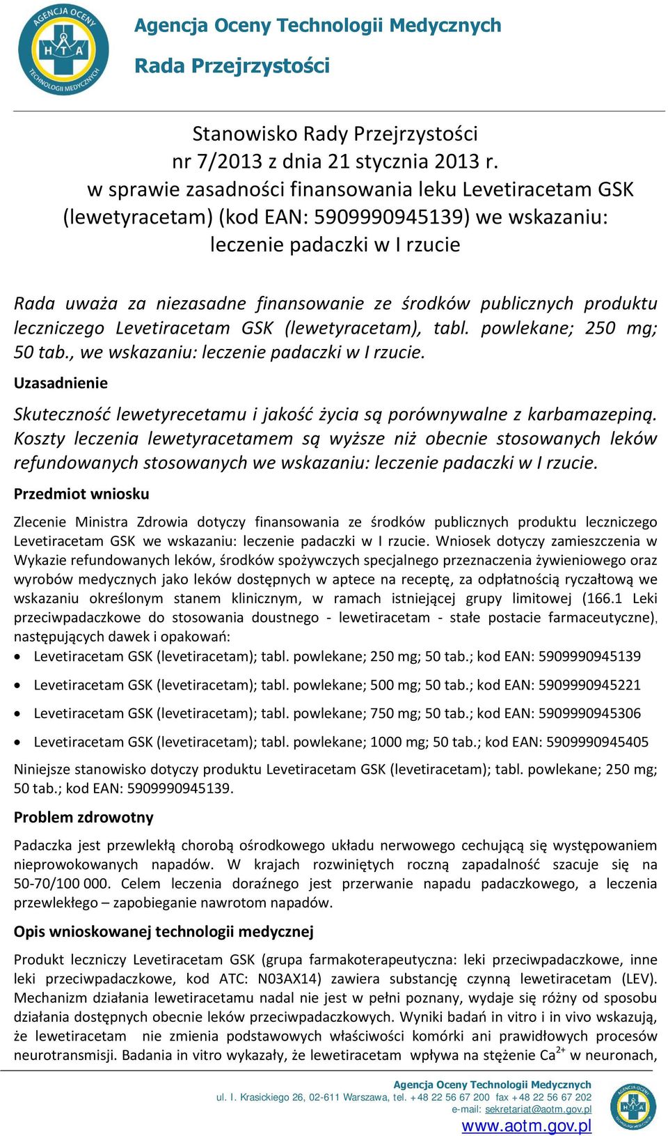 publicznych produktu leczniczego Levetiracetam GSK (lewetyracetam), tabl. powlekane; 250 mg; 50 tab., we wskazaniu: leczenie padaczki w I rzucie.