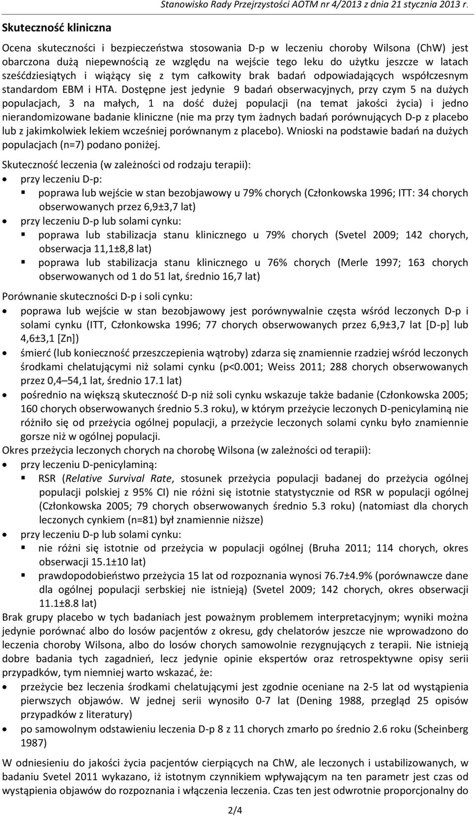 wiążący się z tym całkowity brak badań odpowiadających współczesnym standardom EBM i HTA.