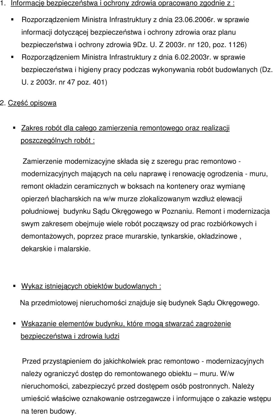 2003r. w sprawie bezpieczeństwa i higieny pracy podczas wykonywania robót budowlanych (Dz. U. z 2003r. nr 47 poz. 401) 2.