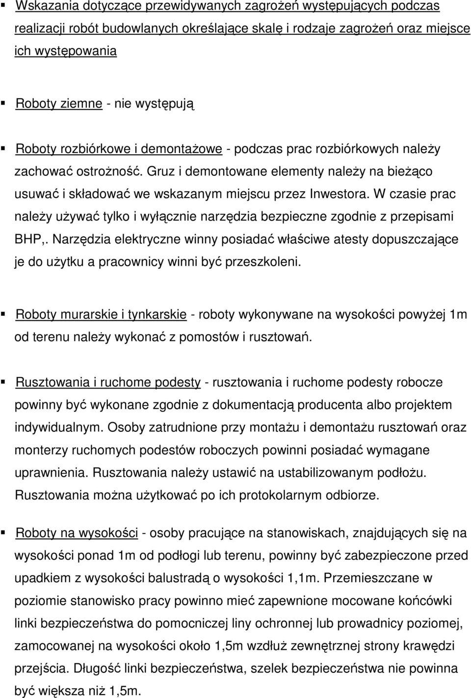 W czasie prac naleŝy uŝywać tylko i wyłącznie narzędzia bezpieczne zgodnie z przepisami BHP,.