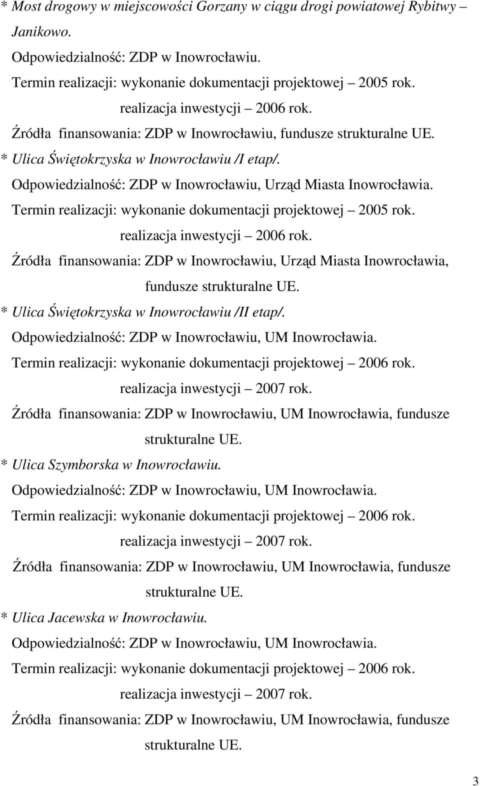 Odpowiedzialność: ZDP w Inowrocławiu, Urząd Miasta Inowrocławia.
