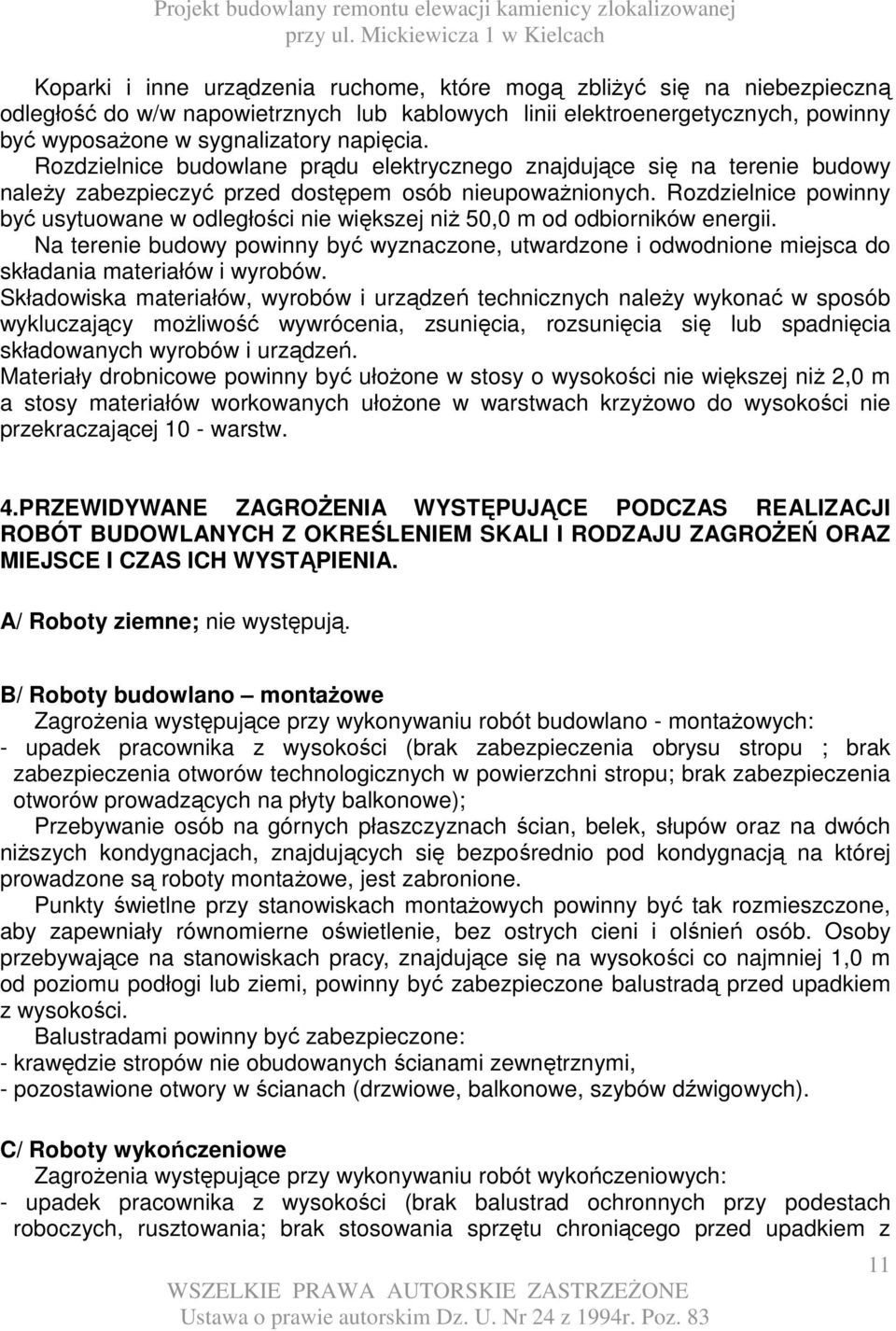 Rozdzielnice powinny być usytuowane w odległości nie większej niŝ 50,0 m od odbiorników energii.