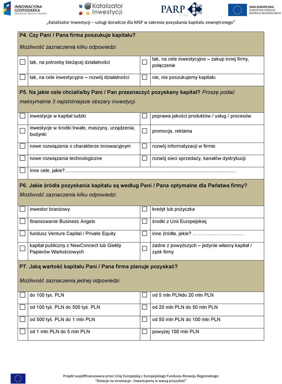 Na jakie cele chciał/a/by Pani / Pan przeznaczyć pozyskany kapitał? Proszę podać maksymalnie 3 najistotniejsze obszary inwestycji.