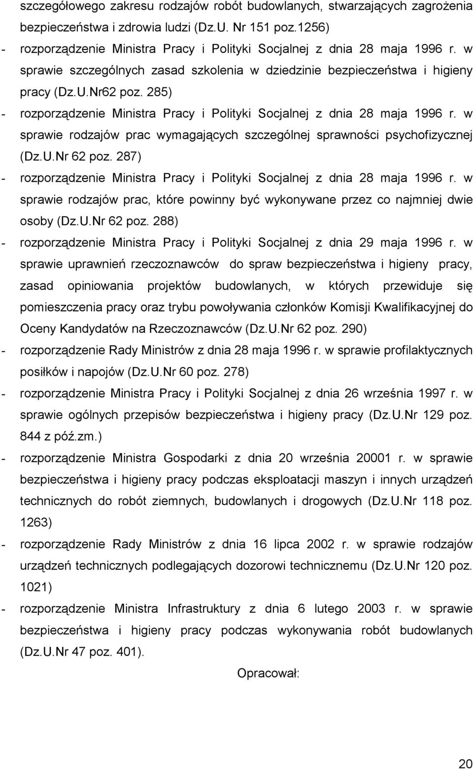 285) - rozporządzenie Ministra Pracy i Polityki Socjalnej z dnia 28 maja 1996 r. w sprawie rodzajów prac wymagających szczególnej sprawności psychofizycznej (Dz.U.Nr 62 poz.