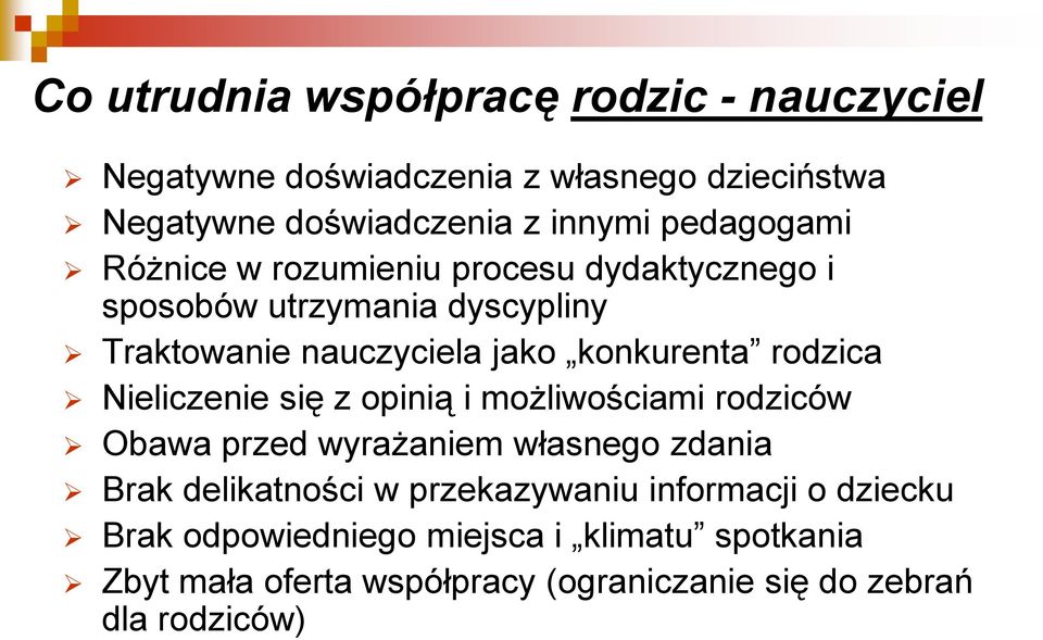 rodzica Nieliczenie się z opinią i możliwościami rodziców Obawa przed wyrażaniem własnego zdania Brak delikatności w