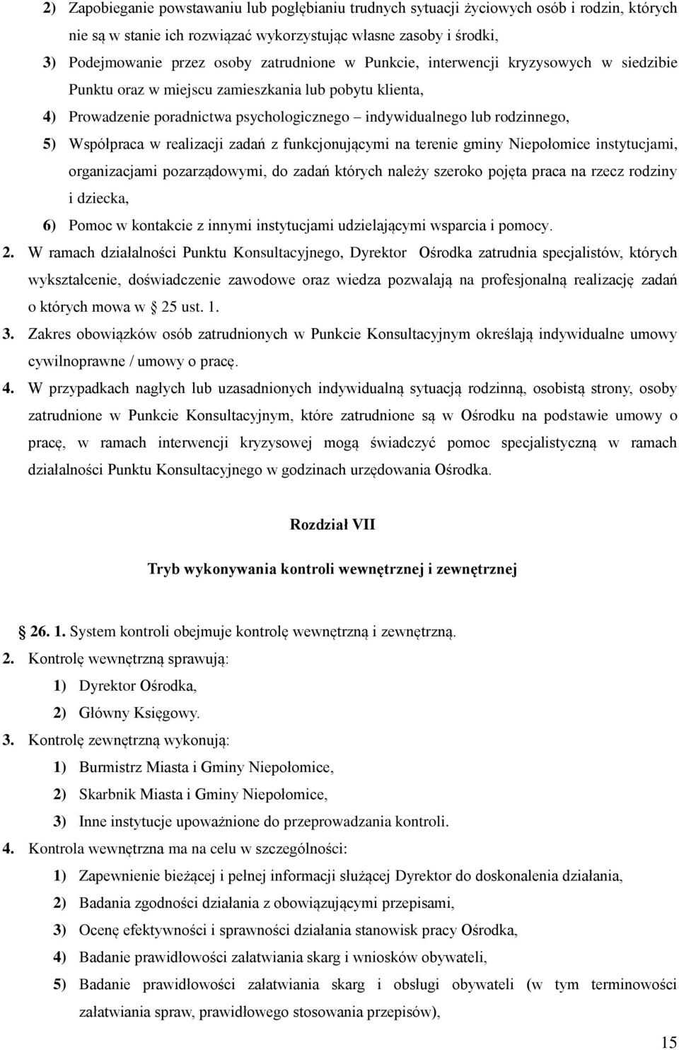 Współpraca w realizacji zadań z funkcjonującymi na terenie gminy Niepołomice instytucjami, organizacjami pozarządowymi, do zadań których należy szeroko pojęta praca na rzecz rodziny i dziecka, 6)