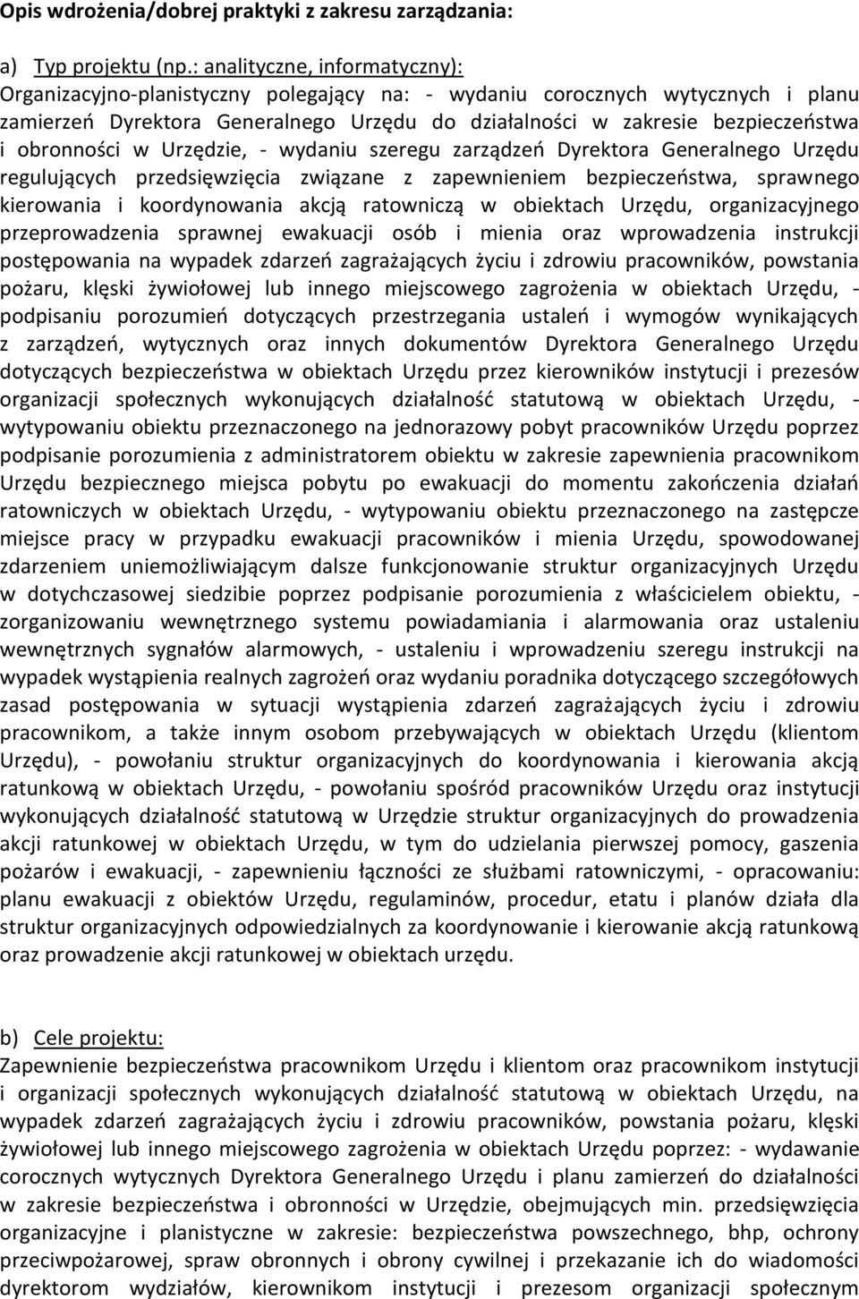 obronności w Urzędzie, - wydaniu szeregu zarządzeo Dyrektora Generalnego Urzędu regulujących przedsięwzięcia związane z zapewnieniem bezpieczeostwa, sprawnego kierowania i koordynowania akcją