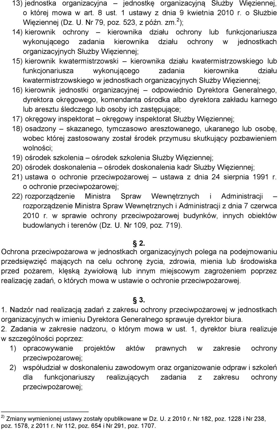 kwatermistrzowski kierownika działu kwatermistrzowskiego lub funkcjonariusza wykonującego zadania kierownika działu kwatermistrzowskiego w jednostkach organizacyjnych Służby Więziennej; 16) kierownik