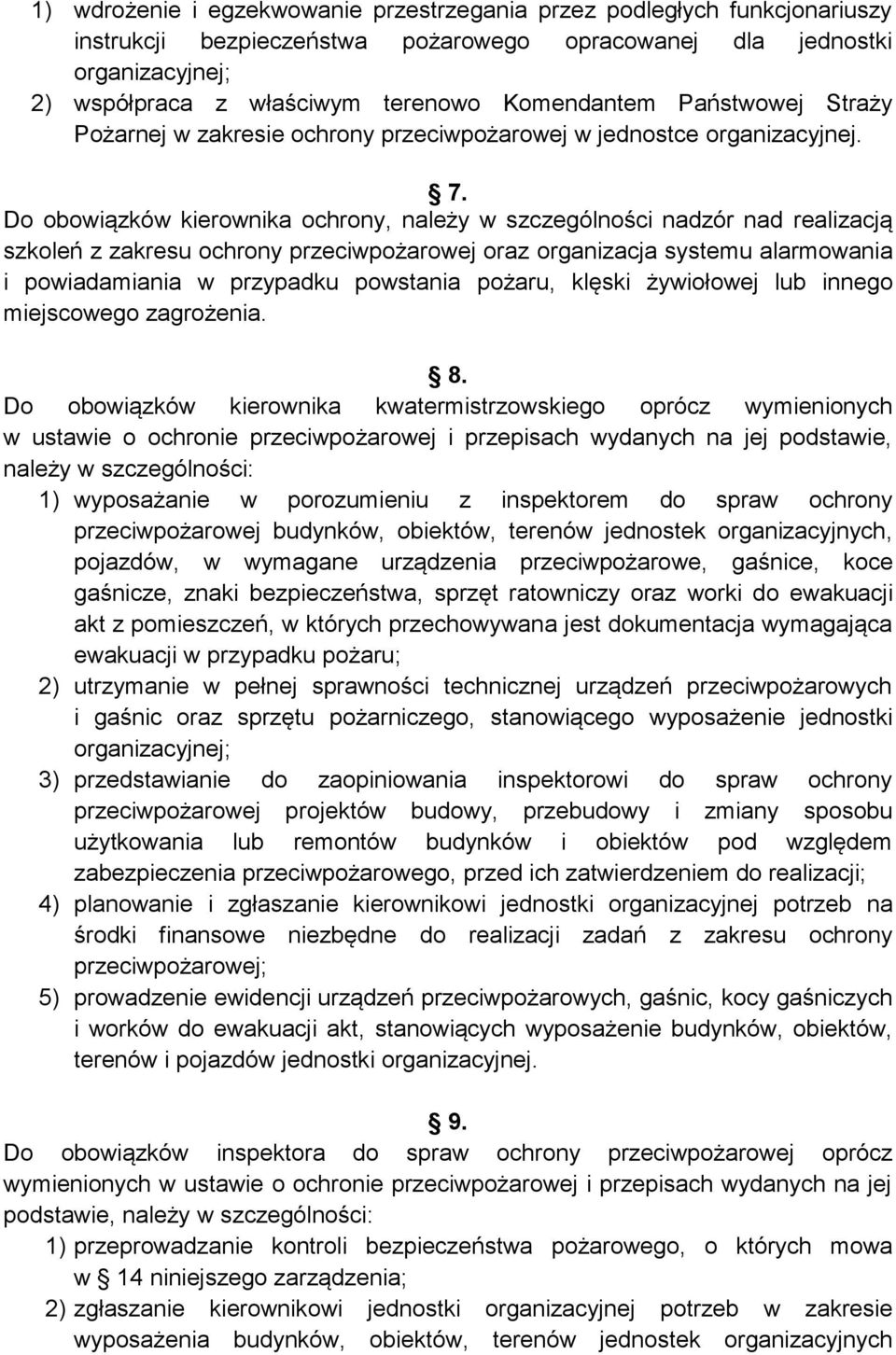 Do obowiązków kierownika ochrony, należy w szczególności nadzór nad realizacją szkoleń z zakresu ochrony przeciwpożarowej oraz organizacja systemu alarmowania i powiadamiania w przypadku powstania