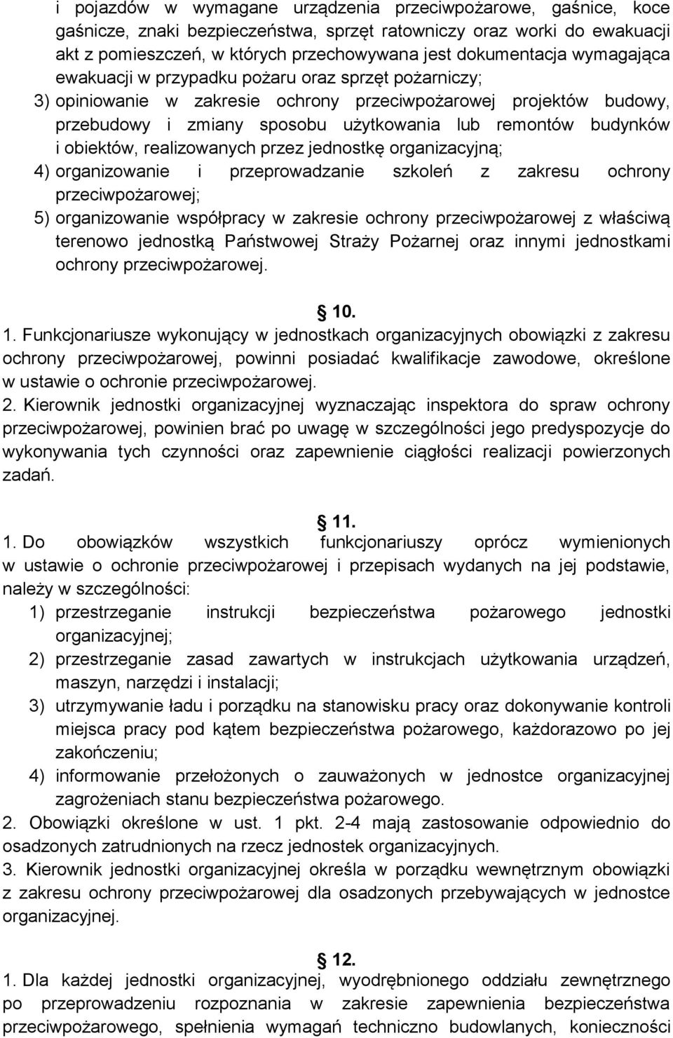 obiektów, realizowanych przez jednostkę organizacyjną; 4) organizowanie i przeprowadzanie szkoleń z zakresu ochrony 5) organizowanie współpracy w zakresie ochrony przeciwpożarowej z właściwą terenowo