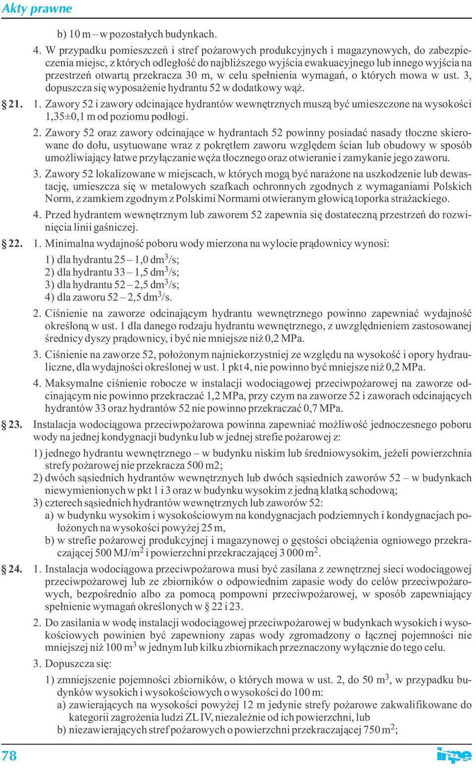 przekracza 30 m, w celu spełnienia wymagań, o których mowa w ust. 3, dopuszcza się wyposażenie hydrantu 52 w dodatkowy wąż. 21. 1.