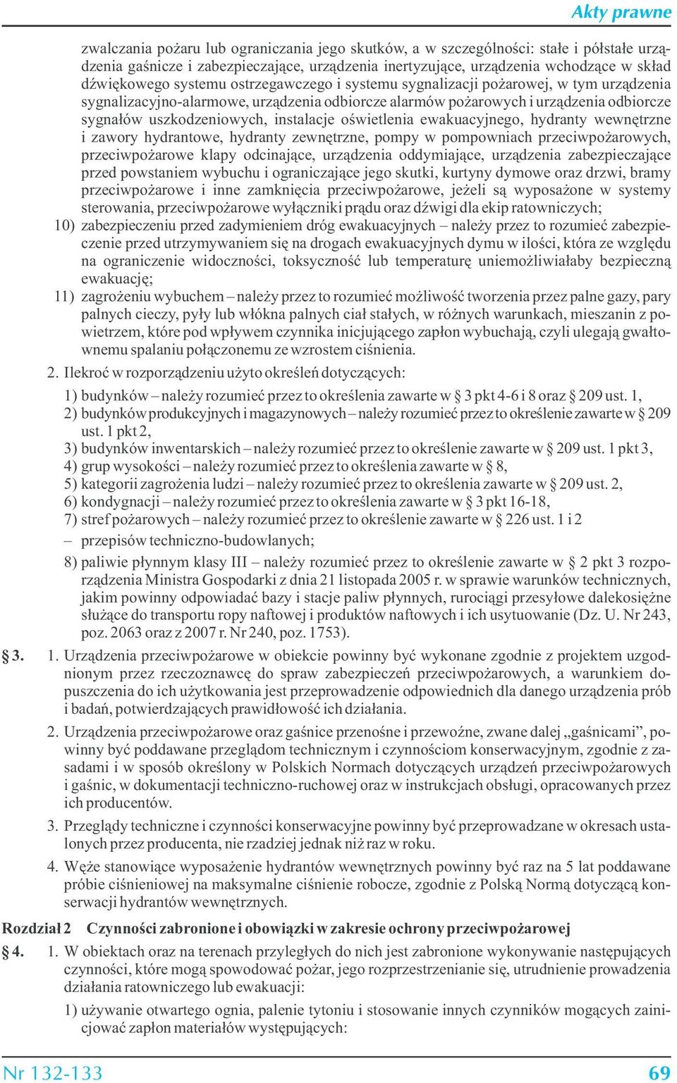 oświetlenia ewakuacyjnego, hydranty wewnętrzne i zawory hydrantowe, hydranty zewnętrzne, pompy w pompowniach przeciwpożarowych, przeciwpożarowe klapy odcinające, urządzenia oddymiające, urządzenia