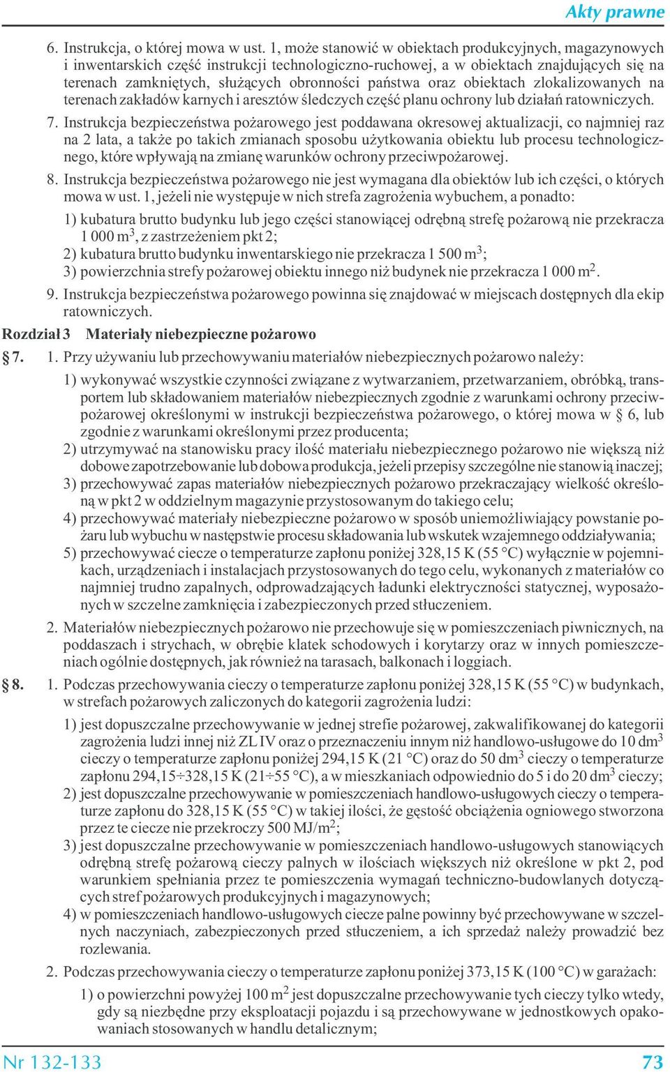 oraz obiektach zlokalizowanych na terenach zakładów karnych i aresztów śledczych część planu ochrony lub działań ratowniczych. 7.