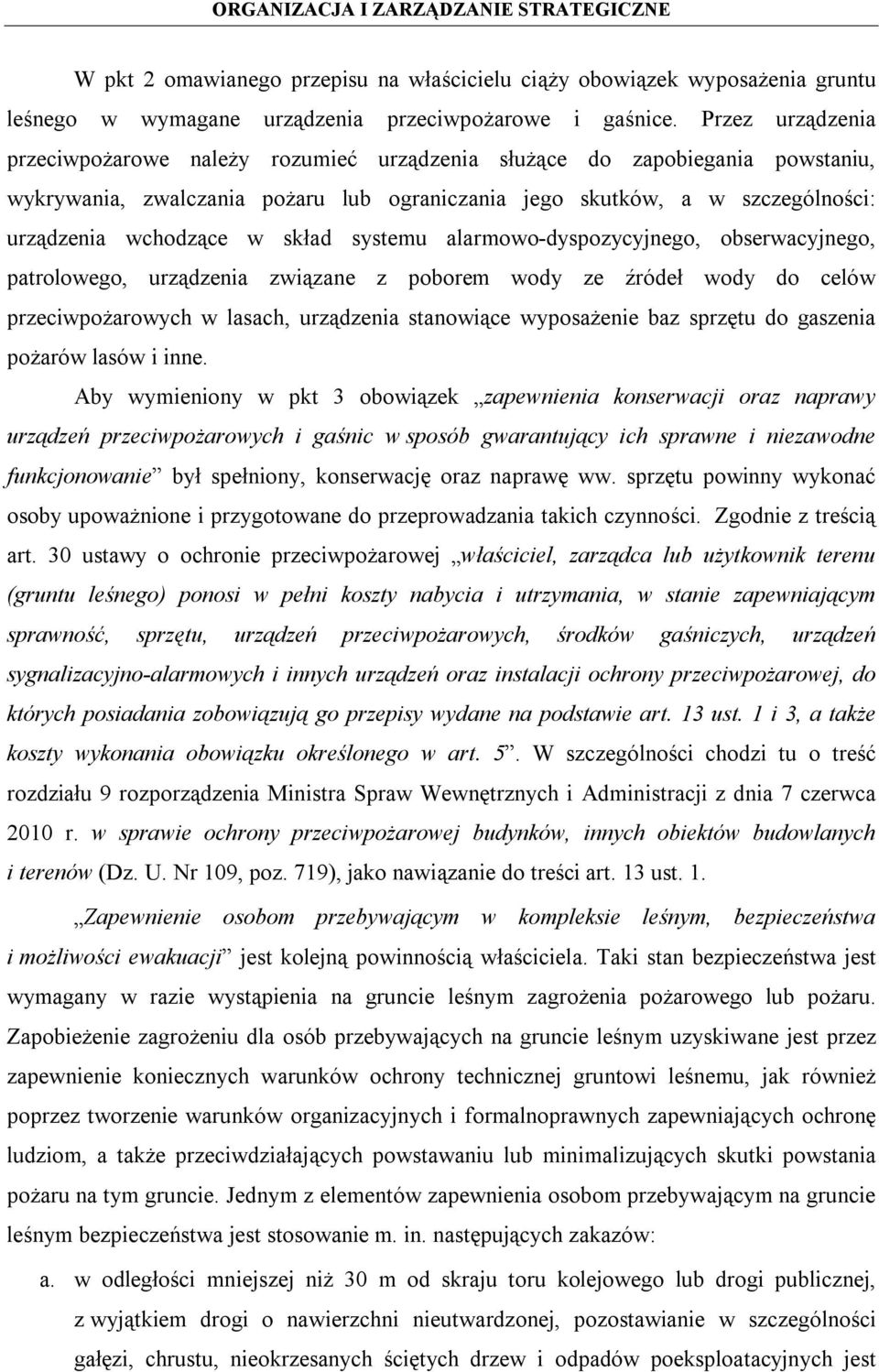 skład systemu alarmowo-dyspozycyjnego, obserwacyjnego, patrolowego, urządzenia związane z poborem wody ze źródeł wody do celów przeciwpożarowych w lasach, urządzenia stanowiące wyposażenie baz