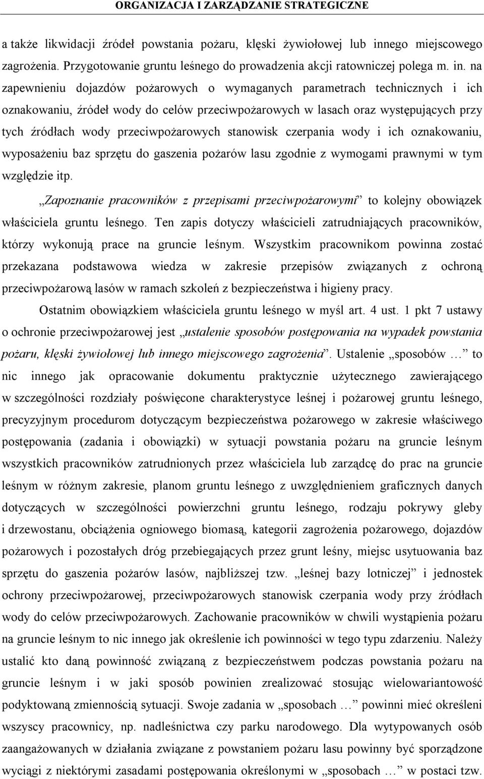 na zapewnieniu dojazdów pożarowych o wymaganych parametrach technicznych i ich oznakowaniu, źródeł wody do celów przeciwpożarowych w lasach oraz występujących przy tych źródłach wody