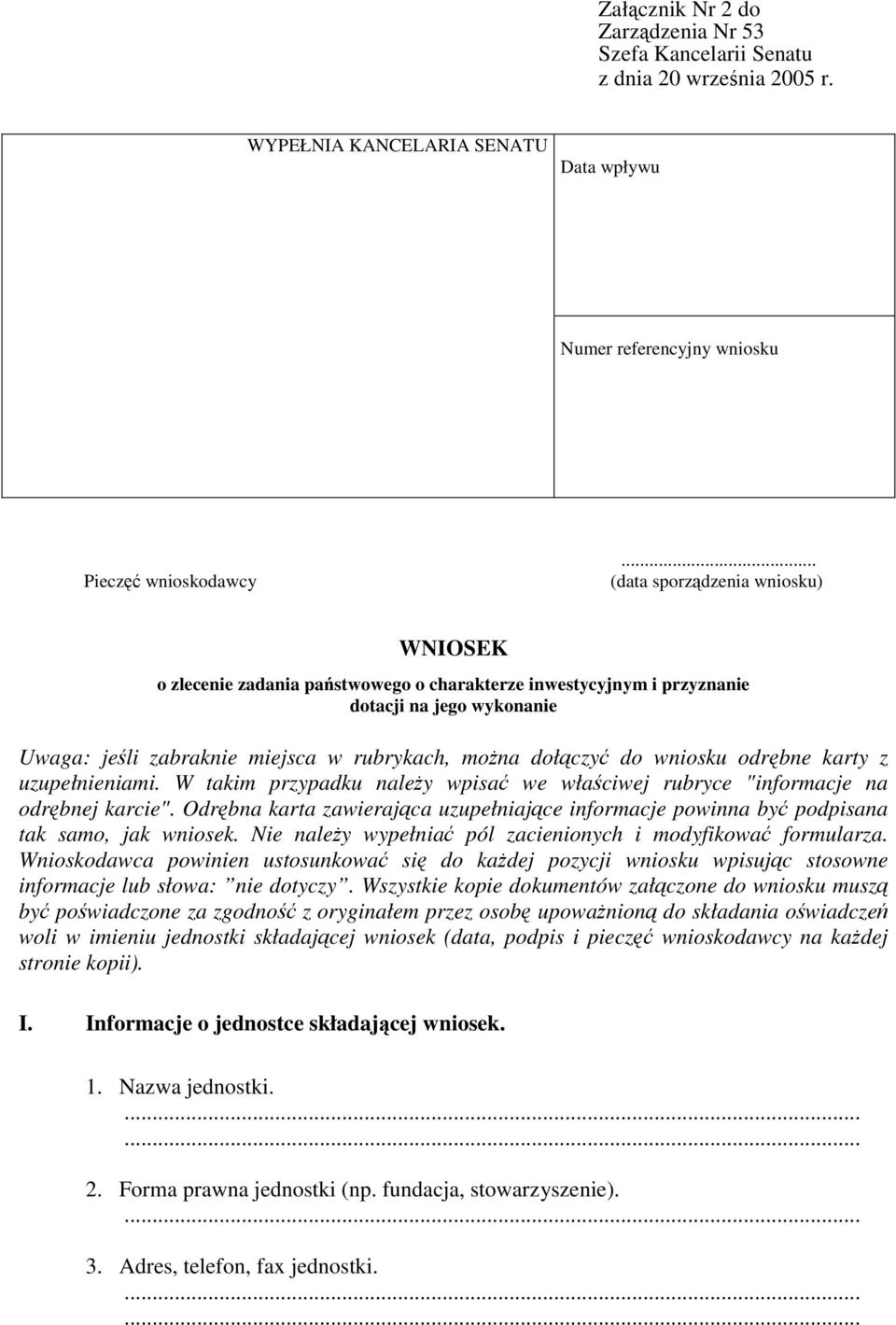 wniosku odrębne karty z uzupełnieniami. W takim przypadku należy wpisać we właściwej rubryce "informacje na odrębnej karcie".