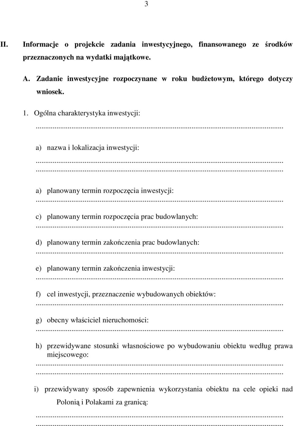 Ogólna charakterystyka inwestycji: a) nazwa i lokalizacja inwestycji: a) planowany termin rozpoczęcia inwestycji: c) planowany termin rozpoczęcia prac budowlanych: d) planowany termin