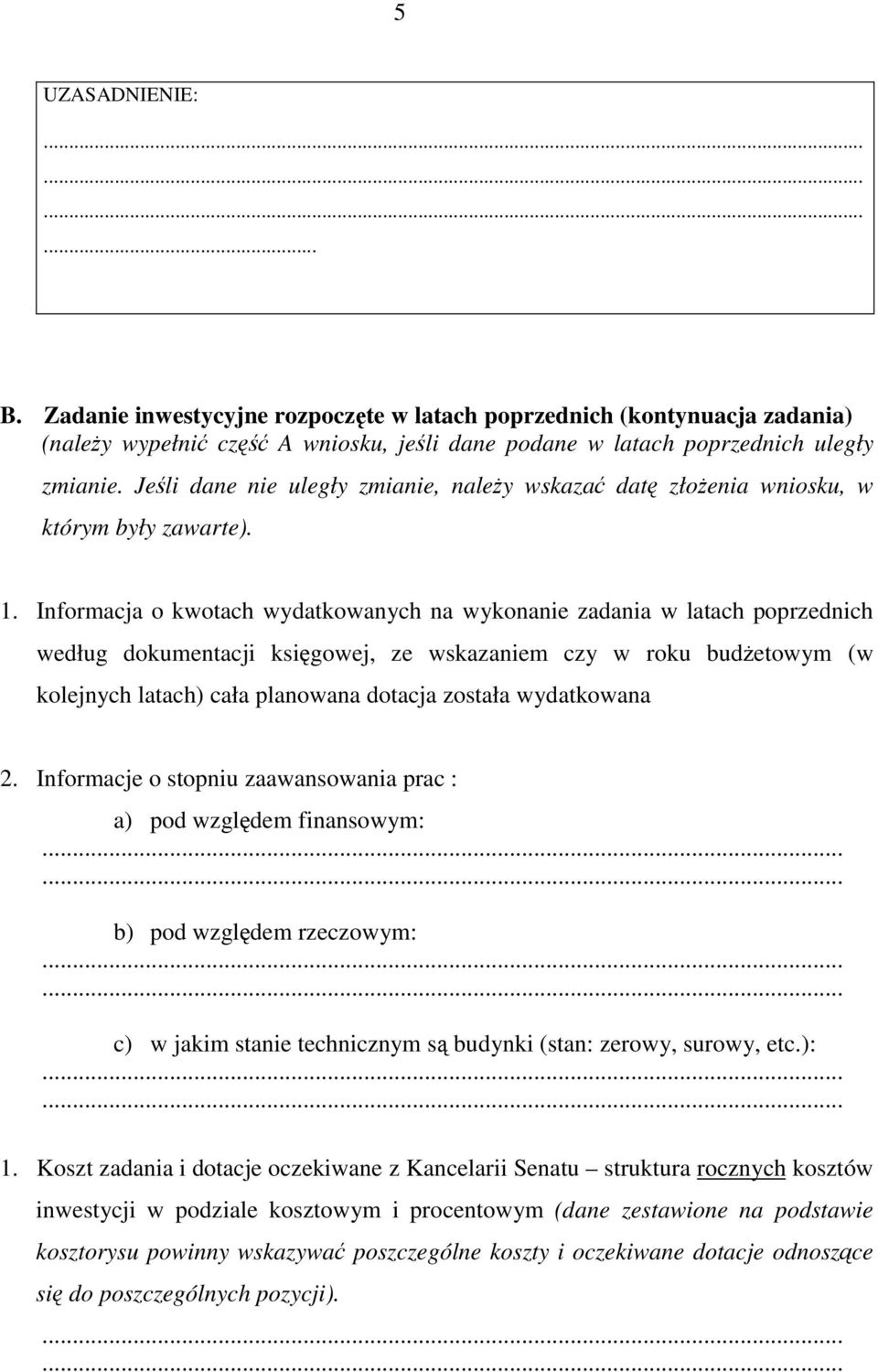 Informacja o kwotach wydatkowanych na wykonanie zadania w latach poprzednich według dokumentacji księgowej, ze wskazaniem czy w roku budżetowym (w kolejnych latach) cała planowana dotacja została