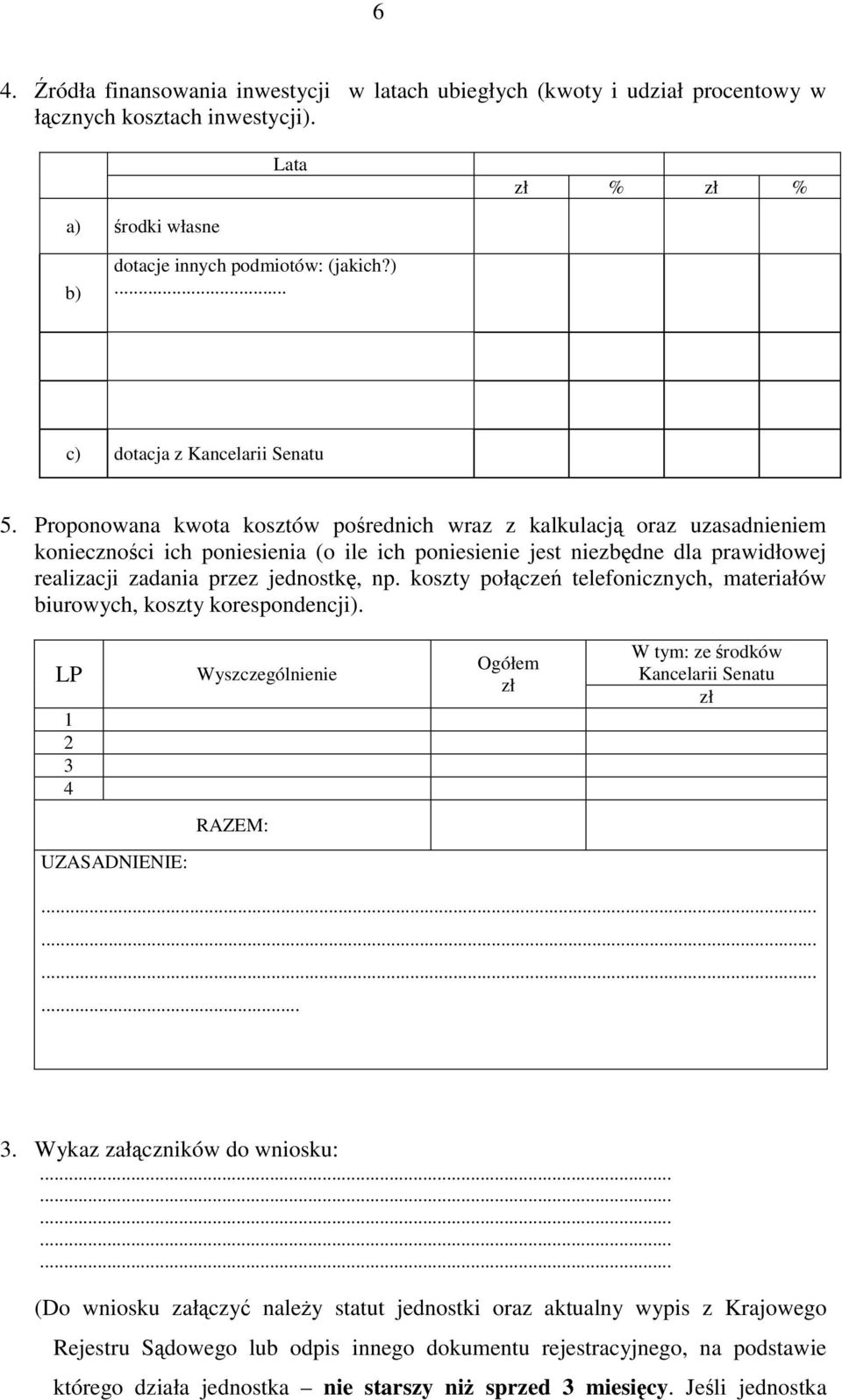 koszty połączeń telefonicznych, materiałów biurowych, koszty korespondencji). LP 1 2 3 