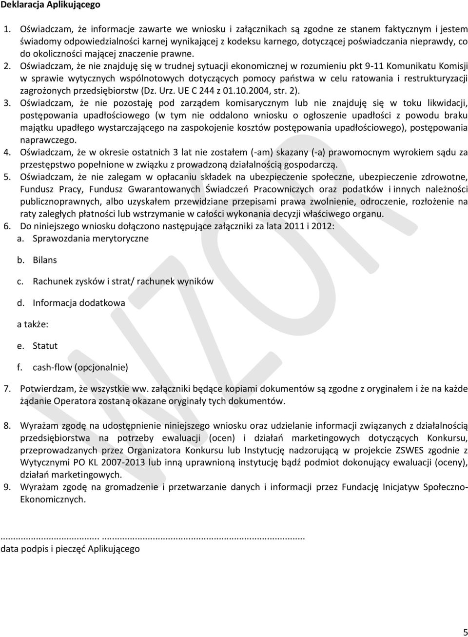 nieprawdy, co do okoliczności mającej znaczenie prawne. 2.