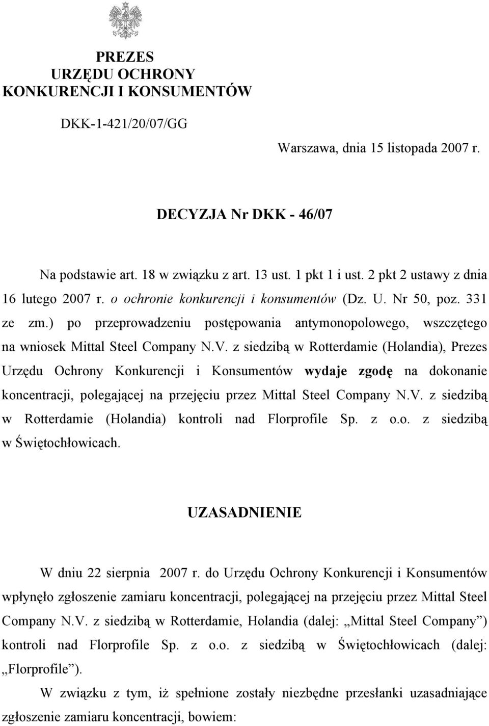 ) po przeprowadzeniu postępowania antymonopolowego, wszczętego na wniosek Mittal Steel Company N.V.