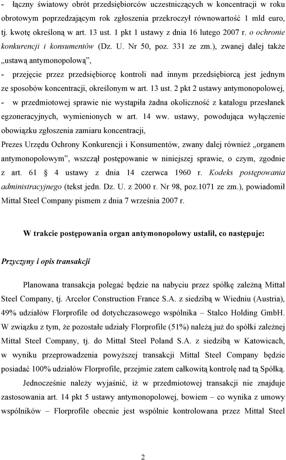 ), zwanej dalej także ustawą antymonopolową, - przejęcie przez przedsiębiorcę kontroli nad innym przedsiębiorcą jest jednym ze sposobów koncentracji, określonym w art. 13 ust.