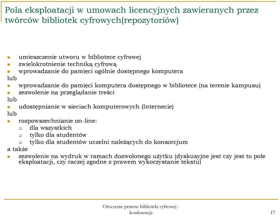 treści lub udostępnianie w sieciach komputerowych (Internecie) lub rozpowszechnianie on-line: dla wszystkich tylko dla studentów tylko dla studentów uczelni należących do