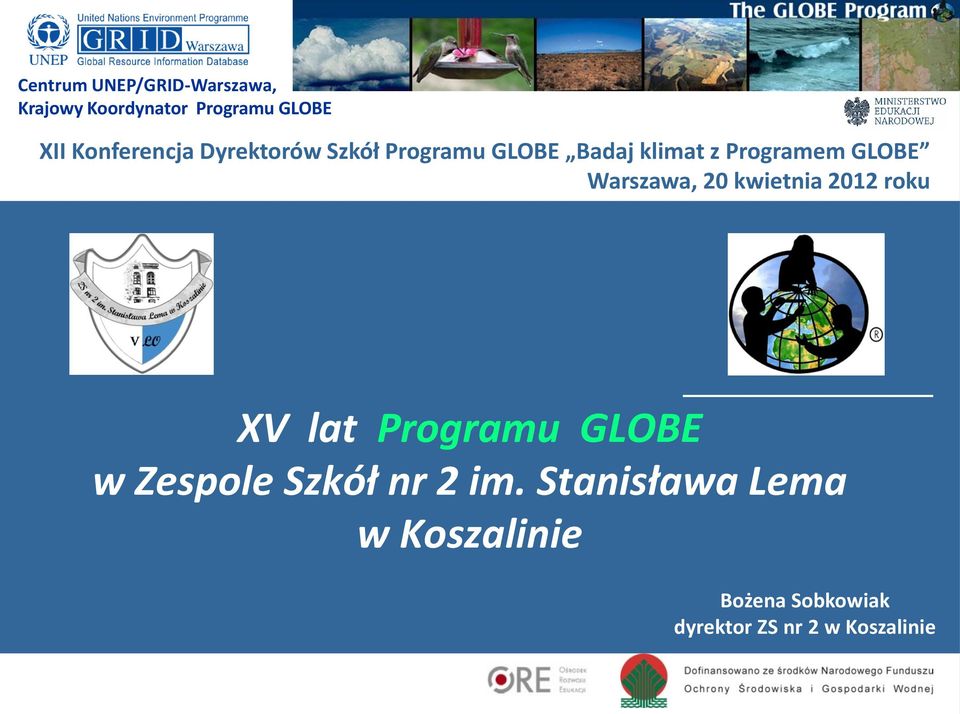 GLOBE Warszawa, 20 kwietnia 2012 roku XV lat Programu GLOBE w Zespole
