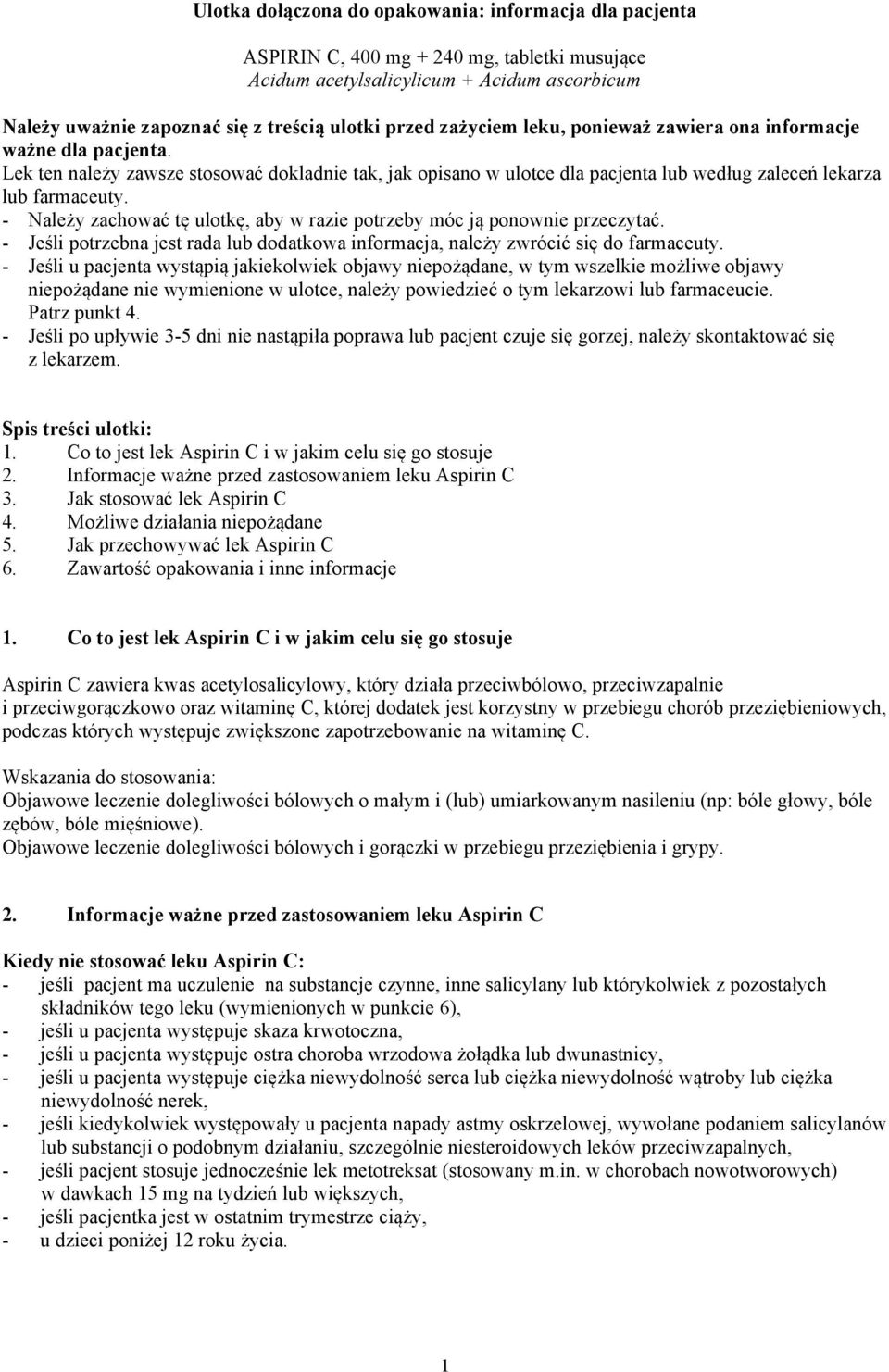 - Należy zachować tę ulotkę, aby w razie potrzeby móc ją ponownie przeczytać. - Jeśli potrzebna jest rada lub dodatkowa informacja, należy zwrócić się do farmaceuty.