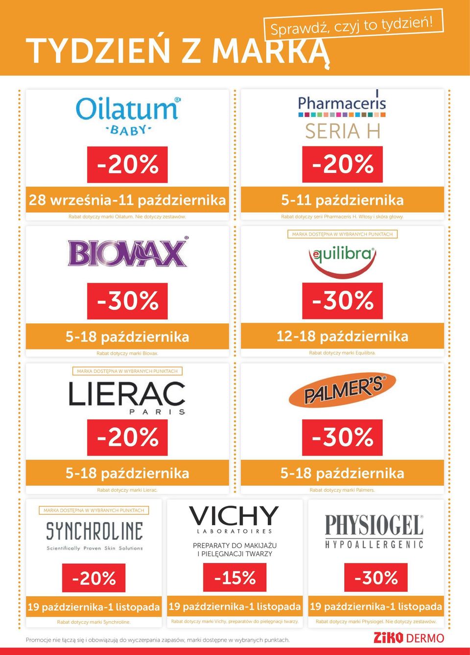 MARKA DOSTĘPNA W WYBRANYCH PUNKTACH -20% -30% 5-18 października 5-18 października Rabat dotyczy marki Lierac. Rabat dotyczy marki Palmers.