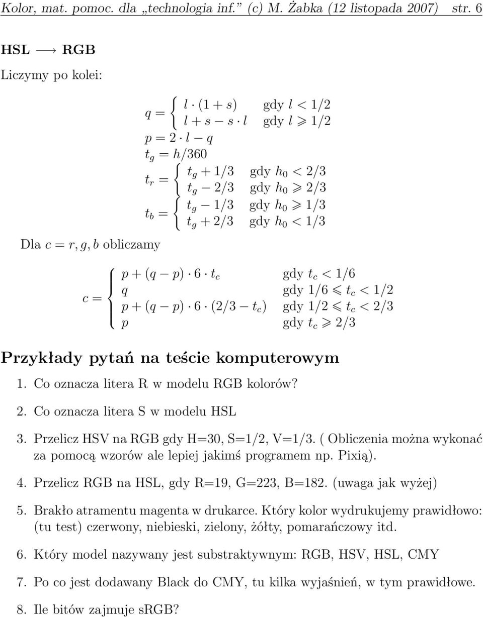 0 1/3 t g + 2/3 gdy h 0 < 1/3 p + (q p) 6 t c gdy t c < 1/6 q gdy 1/6 t c < 1/2 p + (q p) 6 (2/3 t c ) gdy 1/2 t c < 2/3 p gdy t c 2/3 Przykłady pytań na teście komputerowym 1.