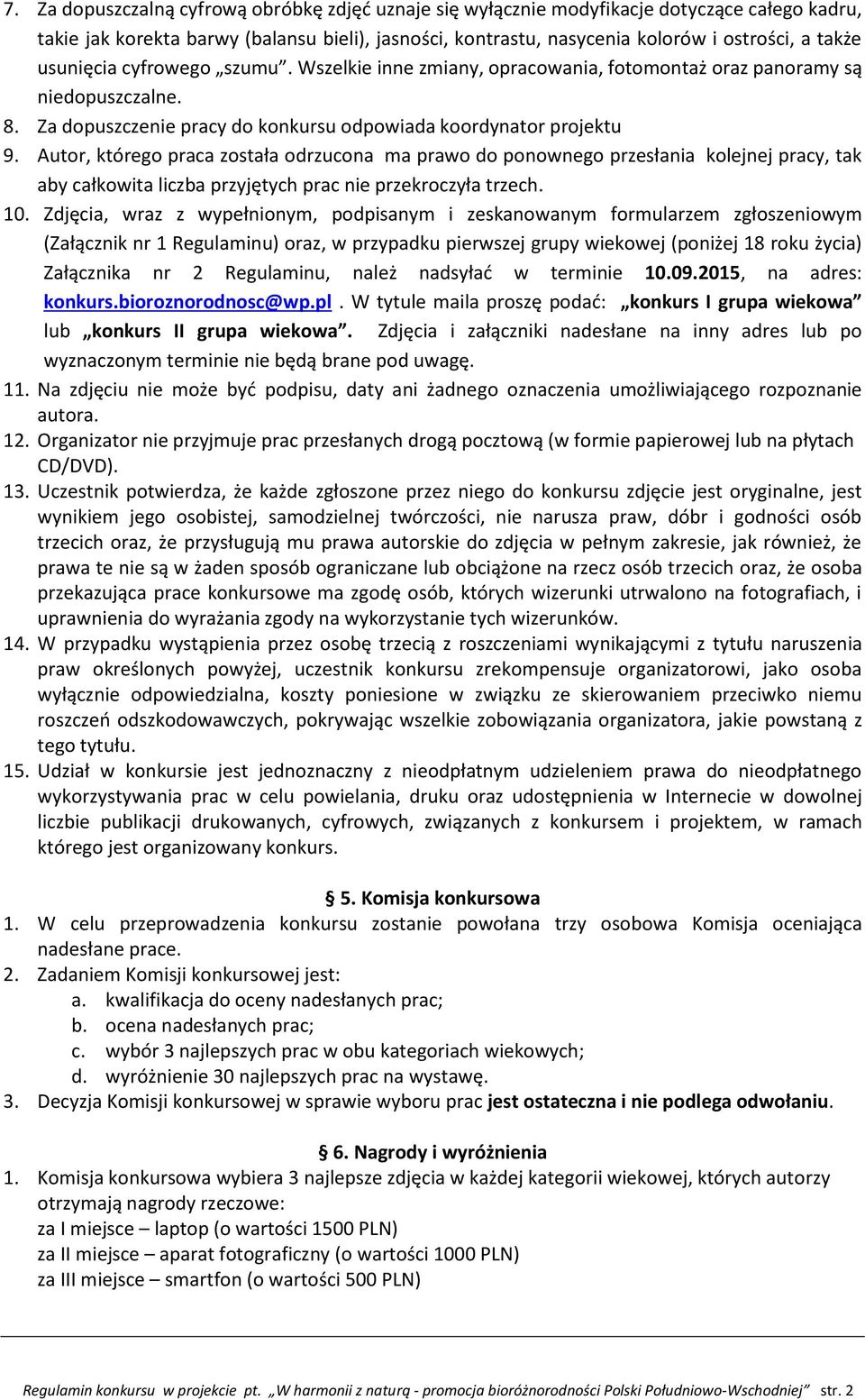 Autor, którego praca została odrzucona ma prawo do ponownego przesłania kolejnej pracy, tak aby całkowita liczba przyjętych prac nie przekroczyła trzech. 10.