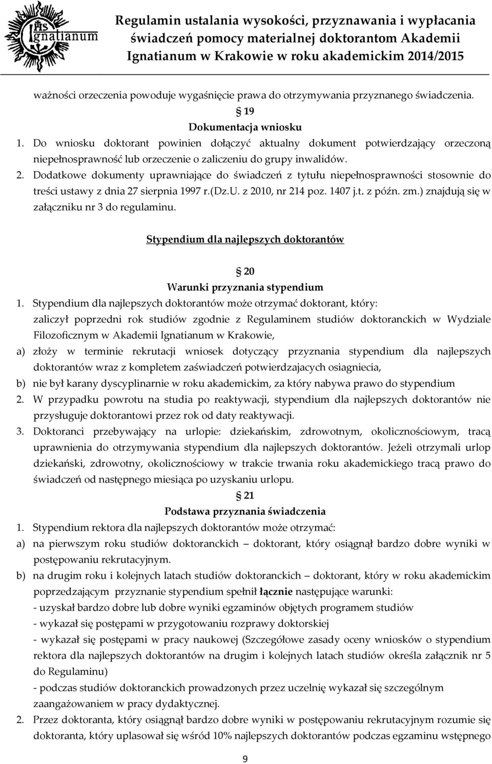 Dodatkowe dokumenty uprawniające do świadczeń z tytułu niepełnosprawności stosownie do treści ustawy z dnia 27 sierpnia 1997 r.(dz.u. z 2010, nr 214 poz. 1407 j.t. z późn. zm.
