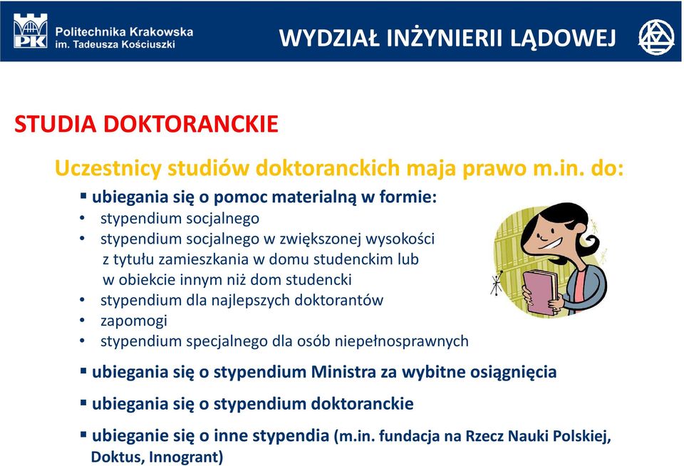 studenckim lub w obiekcie innym niż dom studencki stypendium dla najlepszych doktorantów zapomogi stypendium specjalnego dla osób