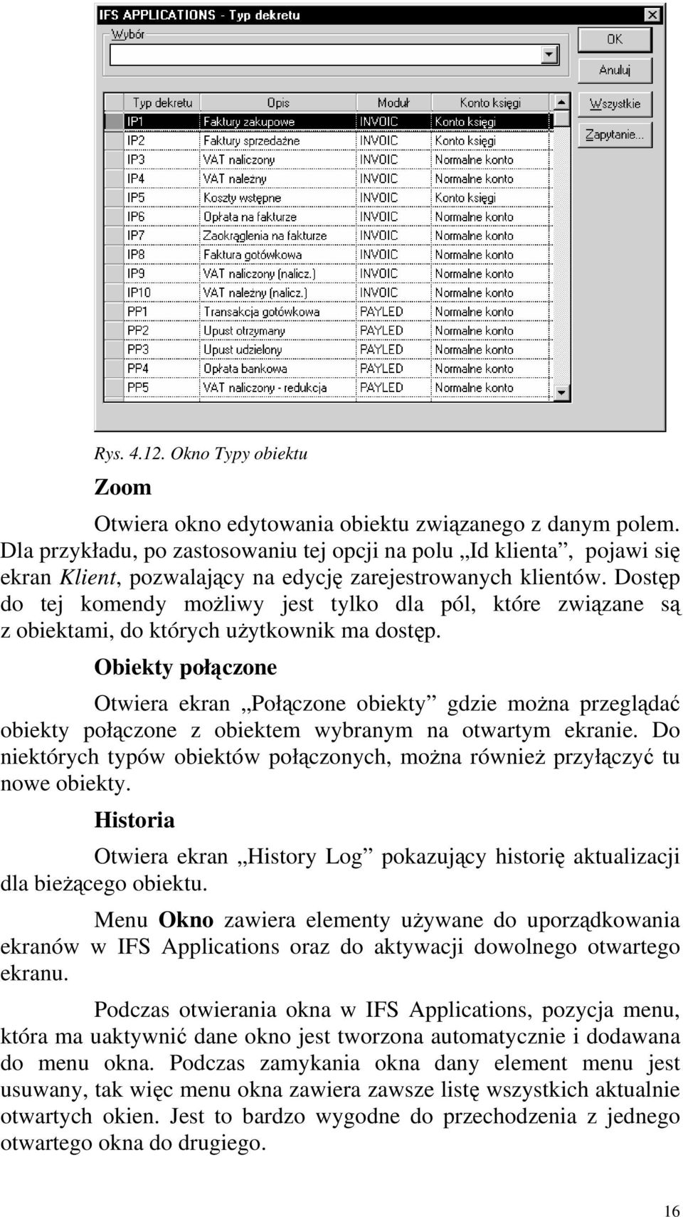 Dostęp do tej komendy możliwy jest tylko dla pól, które związane są z obiektami, do których użytkownik ma dostęp.