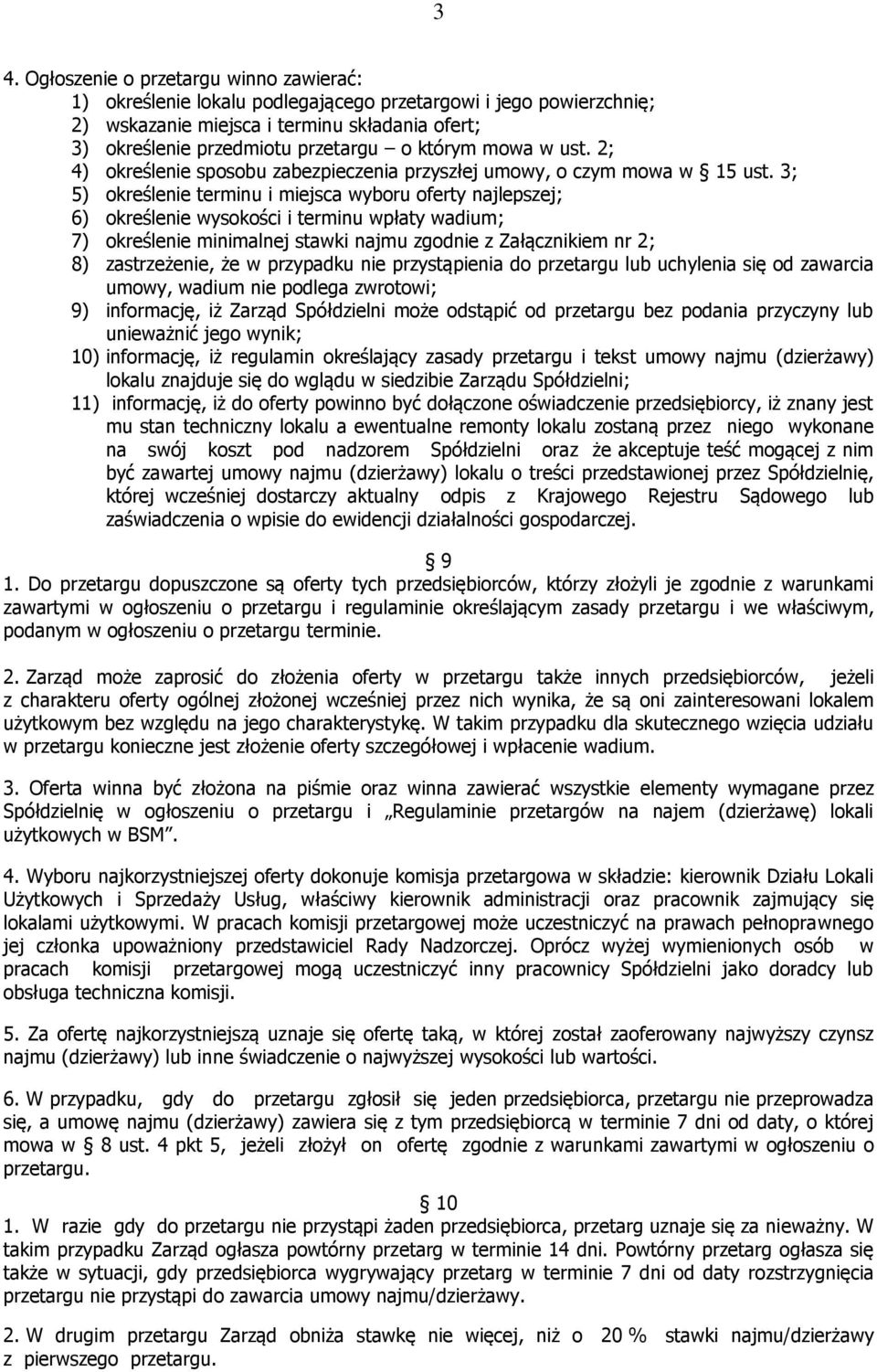 3; 5) określenie terminu i miejsca wyboru oferty najlepszej; 6) określenie wysokości i terminu wpłaty wadium; 7) określenie minimalnej stawki najmu zgodnie z Załącznikiem nr 2; 8) zastrzeżenie, że w