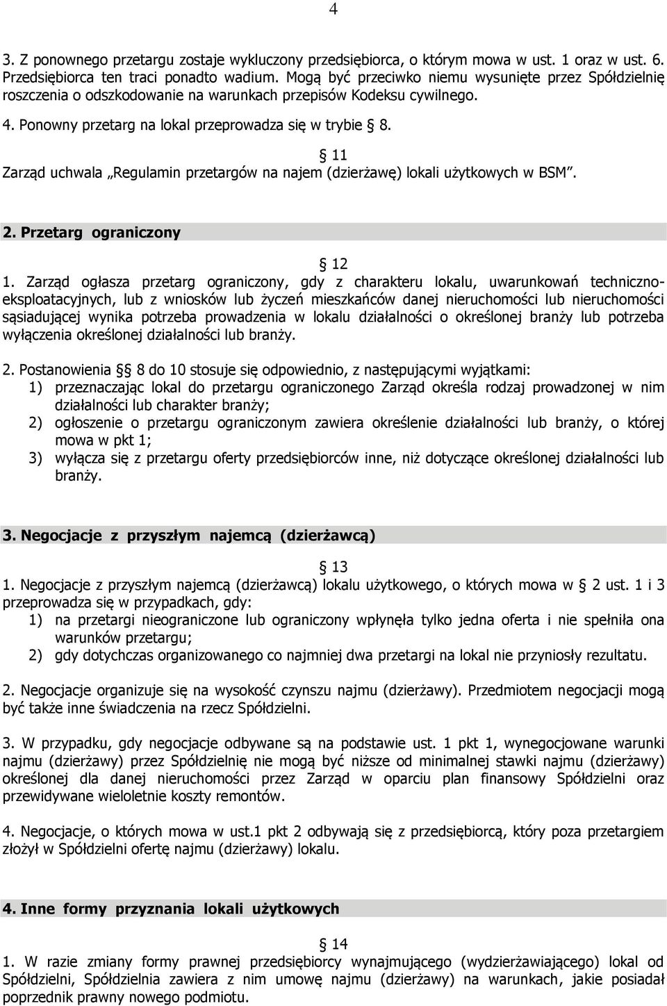 11 Zarząd uchwala Regulamin przetargów na najem (dzierżawę) lokali użytkowych w BSM. 2. Przetarg ograniczony 12 1.