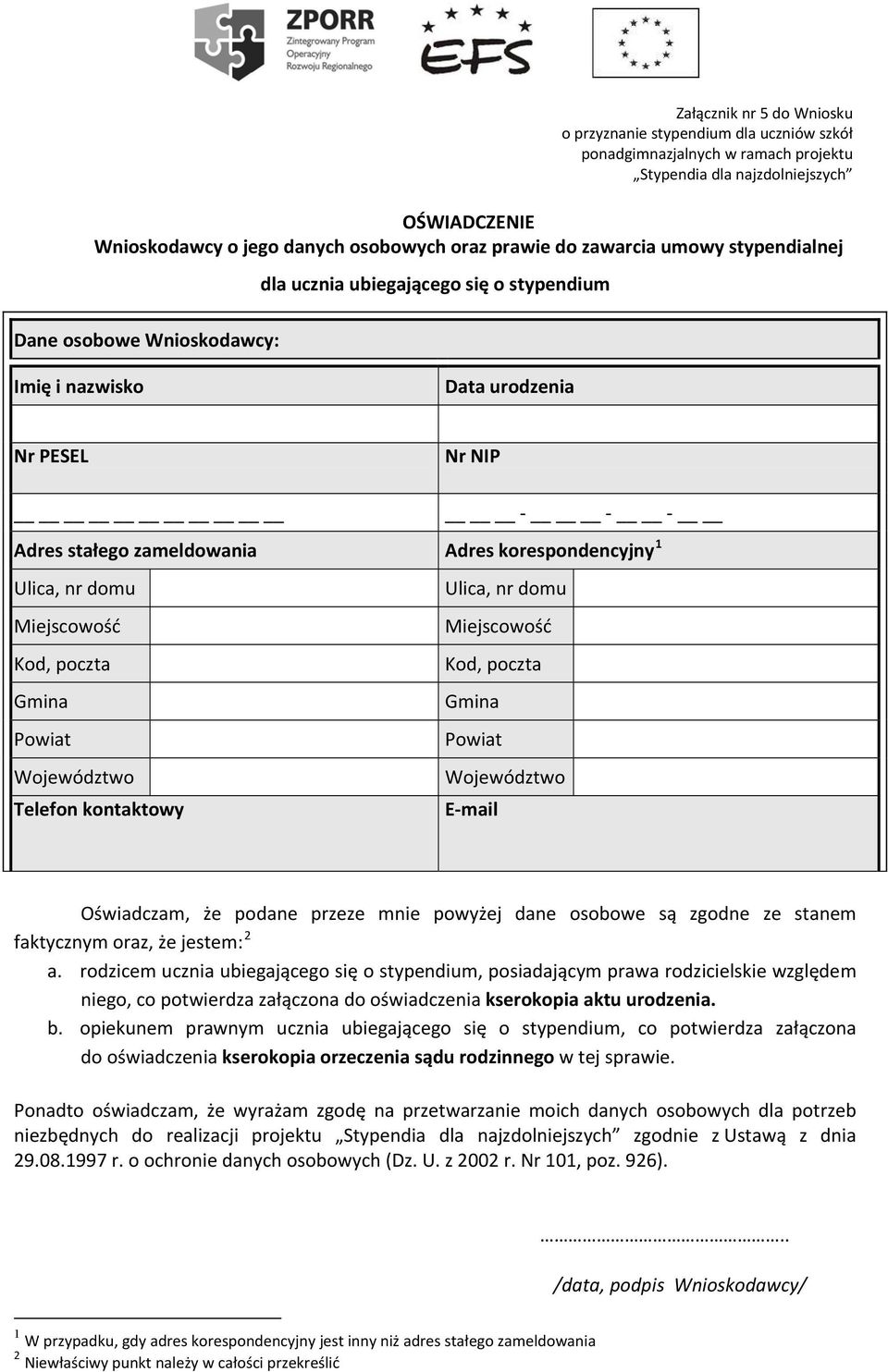 poczta Gmina Powiat Województwo Telefon kontaktowy Nr NIP Adres korespondencyjny 1 Ulica, nr domu Miejscowość Kod, poczta Gmina Powiat Województwo E mail Oświadczam, że podane przeze mnie powyżej