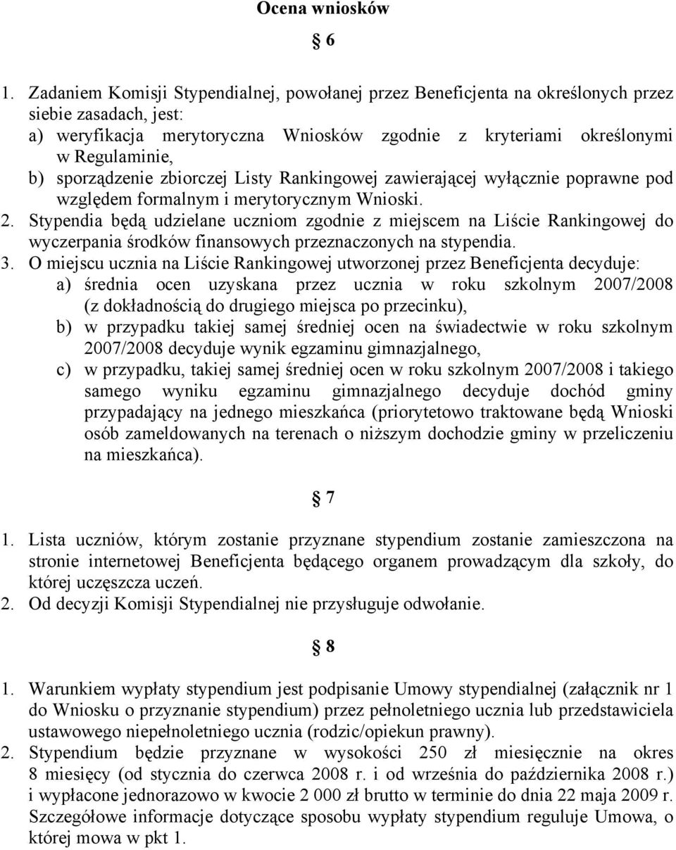 sporządzenie zbiorczej Listy Rankingowej zawierającej wyłącznie poprawne pod względem formalnym i merytorycznym Wnioski. 2.