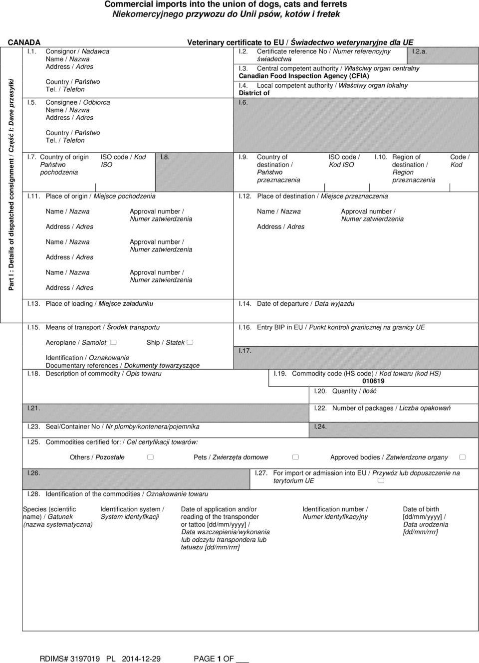 Place of origin / Miejsce pochodzenia Veterinary certificate to EU / Świadectwo weterynaryjne dla UE I.2. Certificate reference No / Numer referencyjny I.2.a. I.3.