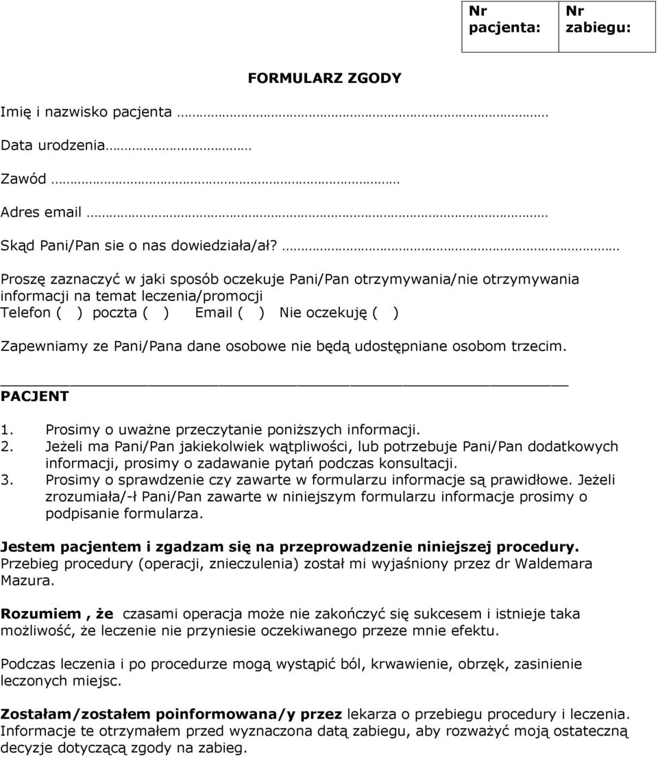 osobowe nie będą udostępniane osobom trzecim. PACJENT 1. Prosimy o uważne przeczytanie poniższych informacji. 2.