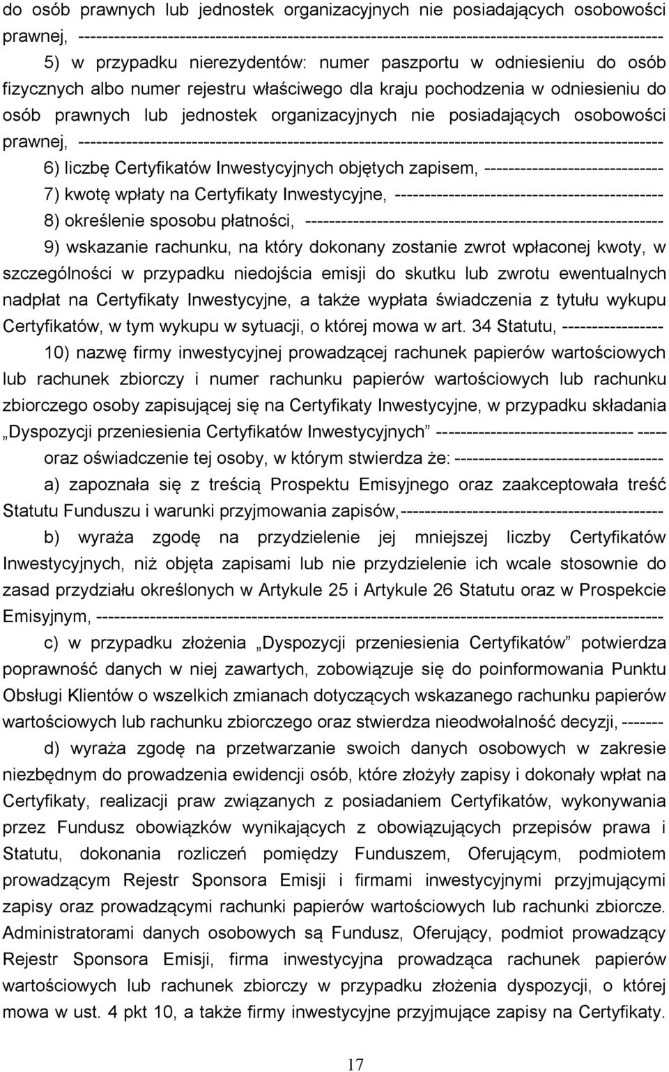 osobowości prawnej, -------------------------------------------------------------------------------------------------- 6) liczbę Certyfikatów Inwestycyjnych objętych zapisem,