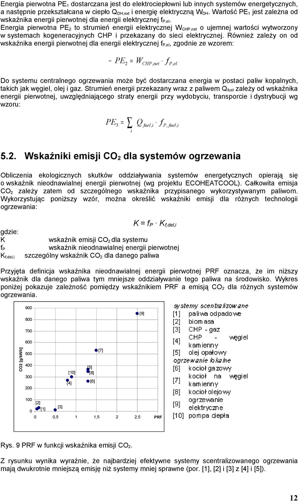 nerga perwotna P 2 to strumeń energ elektryczne W CHP,net o uemne wartośc wytworzony w systemach kogeneracynych CHP przekazany do sec elektryczne.